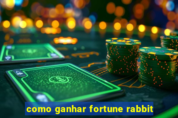 como ganhar fortune rabbit