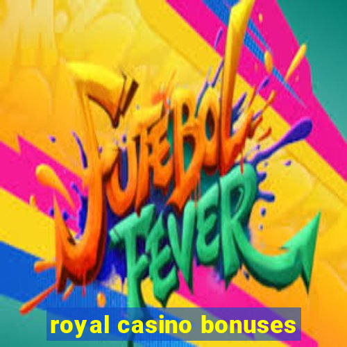 royal casino bonuses