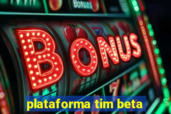 plataforma tim beta