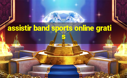 assistir band sports online gratis