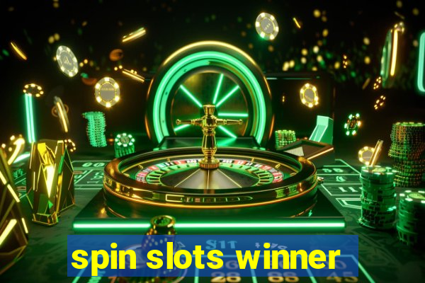 spin slots winner