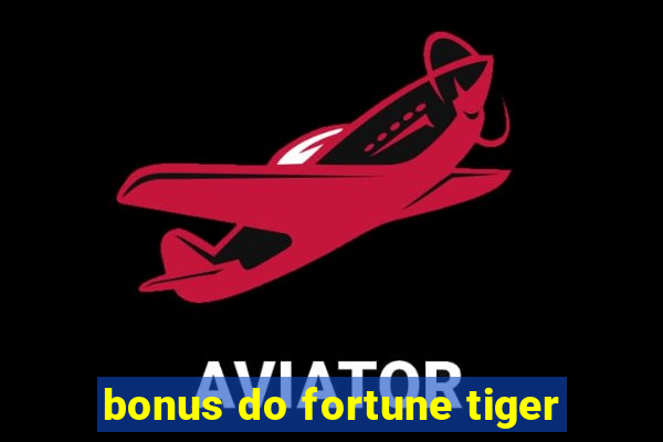 bonus do fortune tiger