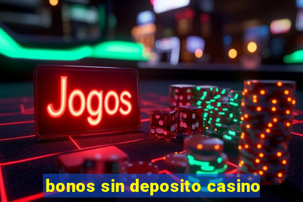 bonos sin deposito casino