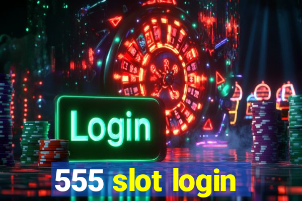 555 slot login