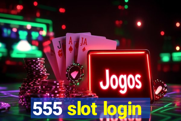 555 slot login