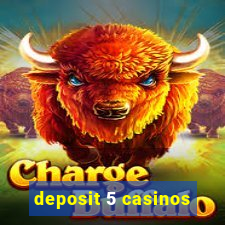 deposit 5 casinos