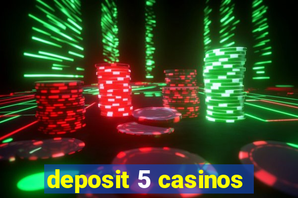 deposit 5 casinos