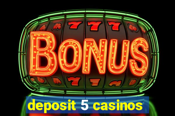 deposit 5 casinos