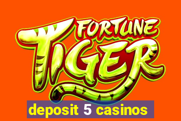 deposit 5 casinos