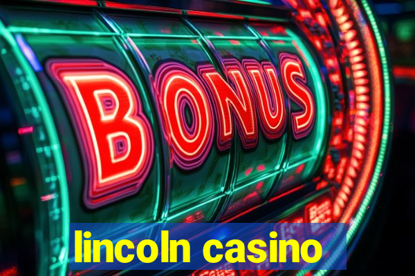 lincoln casino