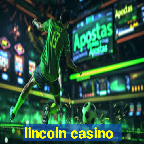 lincoln casino