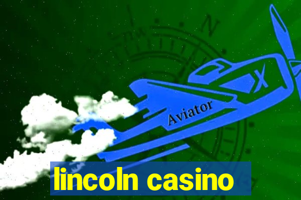 lincoln casino