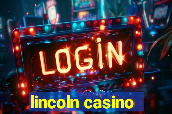 lincoln casino