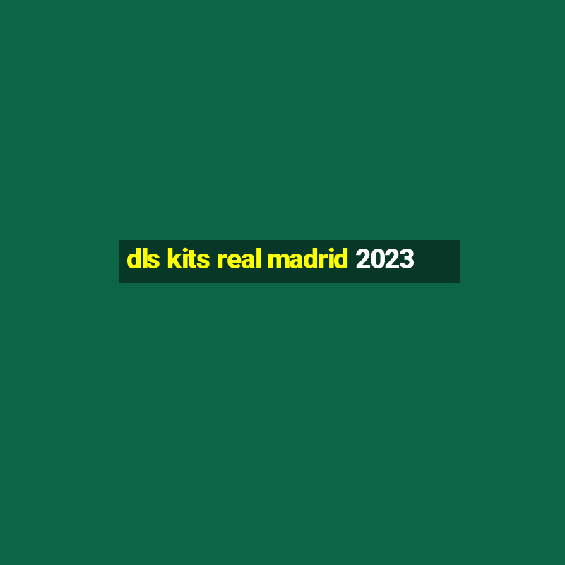 dls kits real madrid 2023