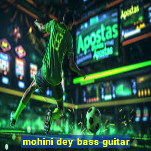 mohini dey bass guitar