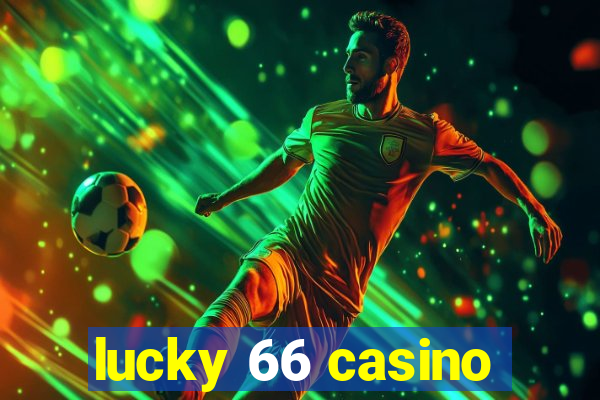 lucky 66 casino