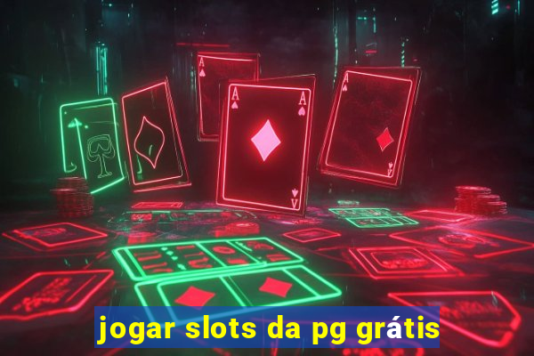 jogar slots da pg grátis