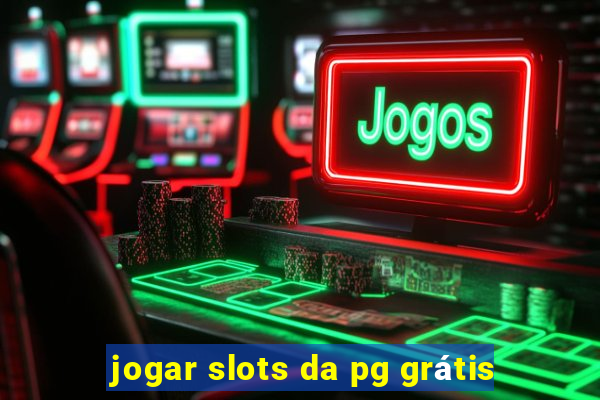 jogar slots da pg grátis