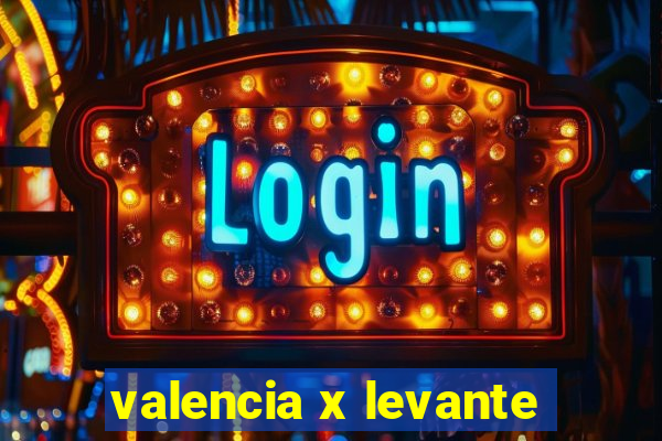 valencia x levante