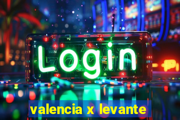 valencia x levante