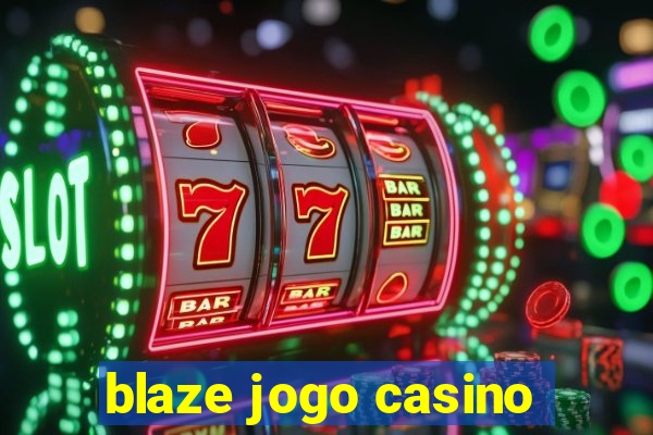 blaze jogo casino