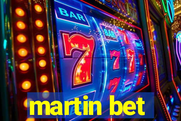 martin bet