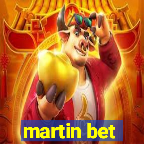 martin bet