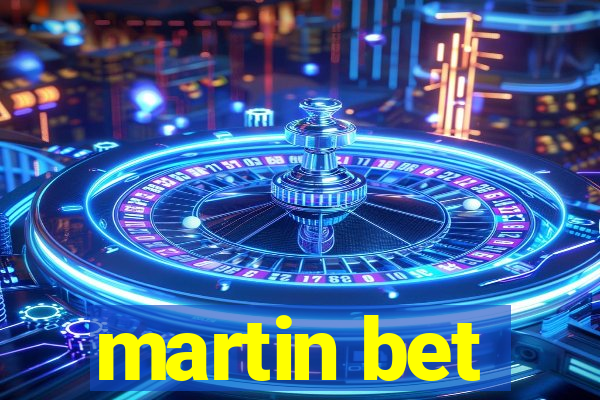 martin bet