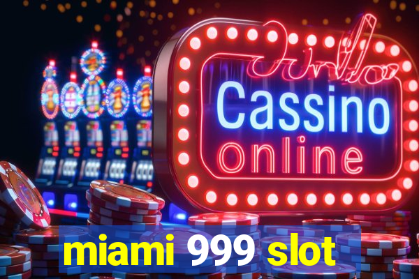 miami 999 slot