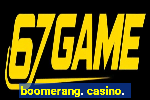 boomerang. casino.