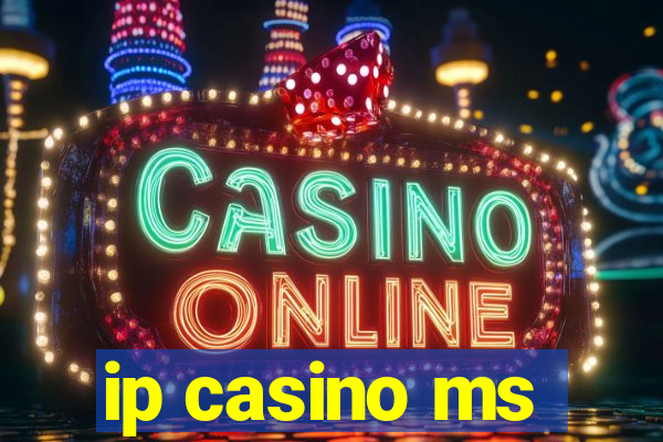 ip casino ms