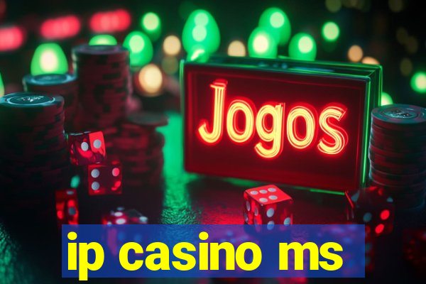 ip casino ms