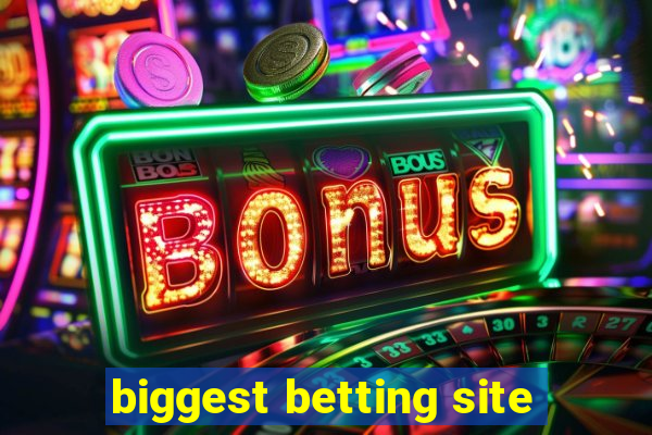 biggest betting site