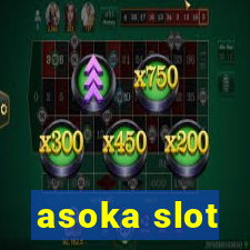 asoka slot