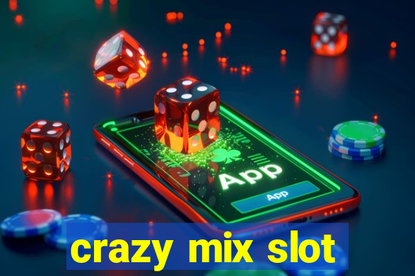 crazy mix slot