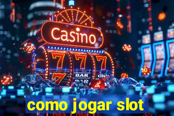 como jogar slot