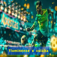 fluminense x cuiaba ao vivo