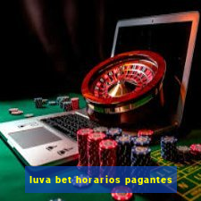 luva bet horarios pagantes