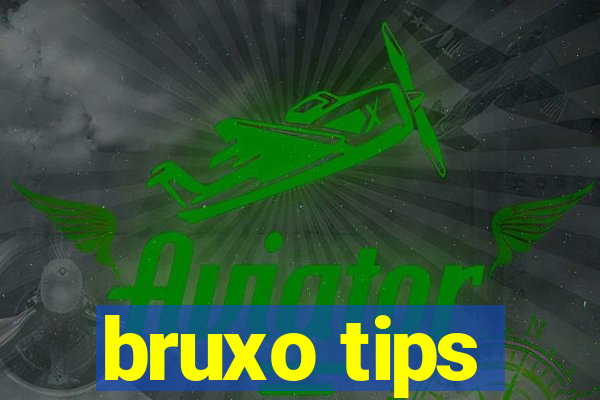 bruxo tips