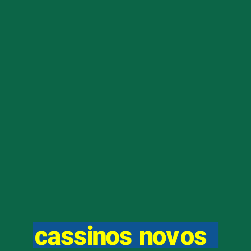 cassinos novos