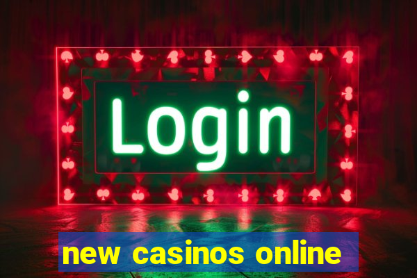 new casinos online