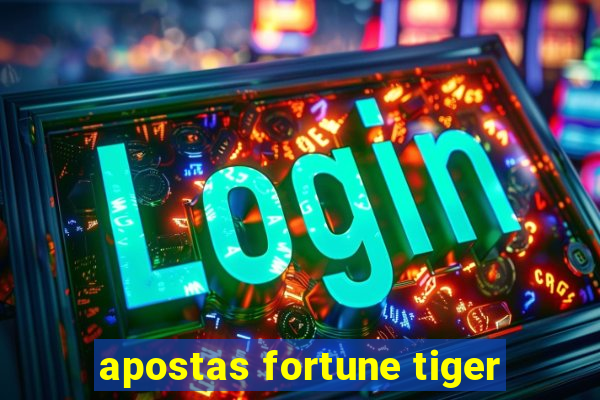 apostas fortune tiger