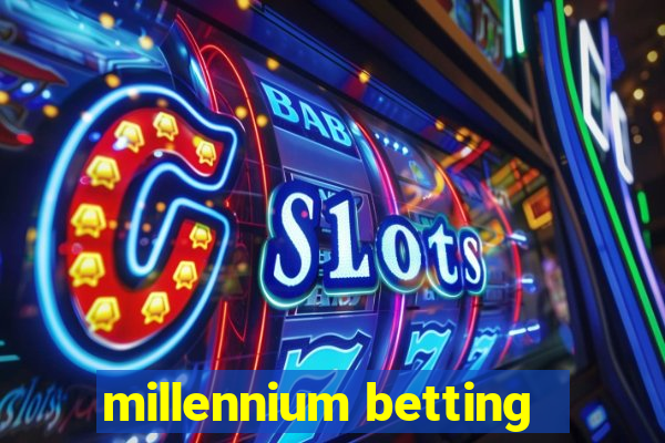 millennium betting