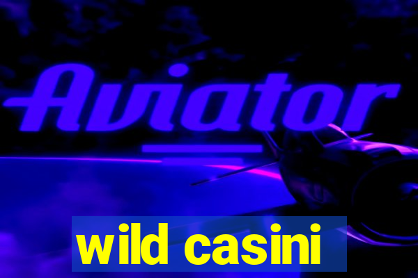 wild casini