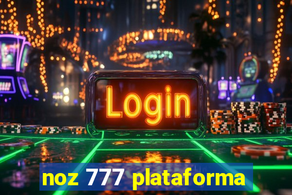 noz 777 plataforma