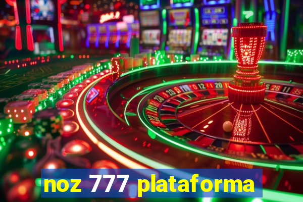 noz 777 plataforma