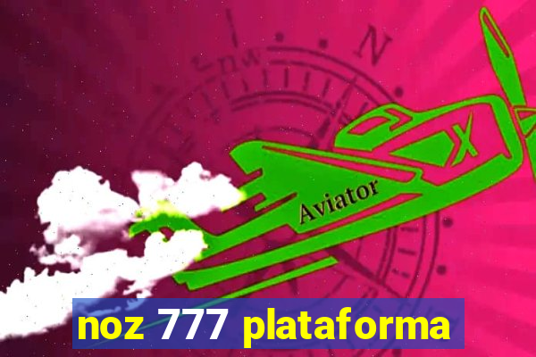 noz 777 plataforma