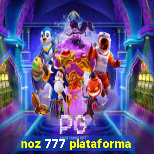 noz 777 plataforma