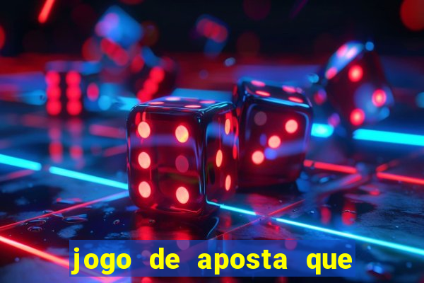 jogo de aposta que pode depositar qualquer valor