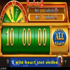 5 wild heart slot online